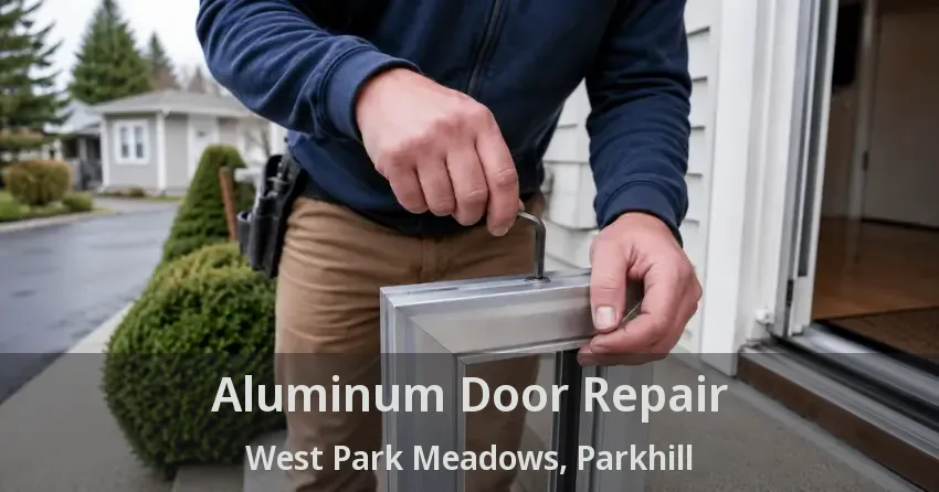 Aluminum Door Repair West Park Meadows, Parkhill - ON