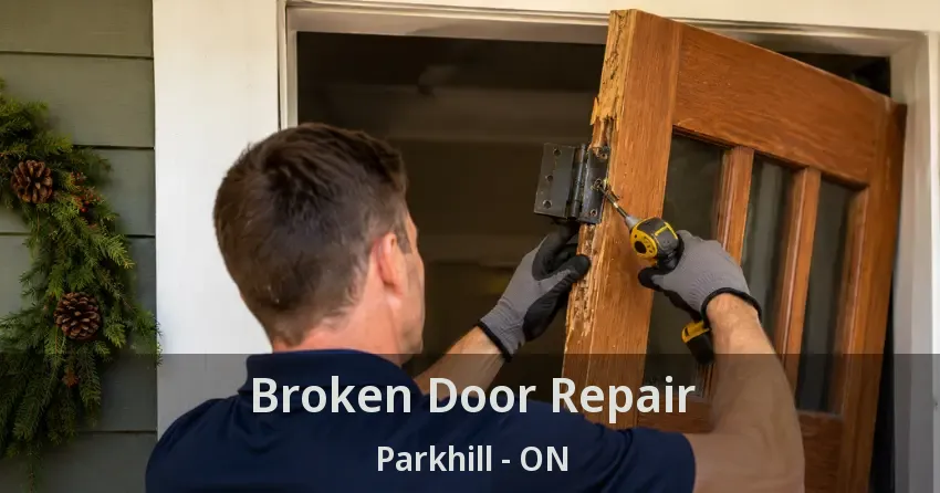 Broken Door Repair Parkhill - ON