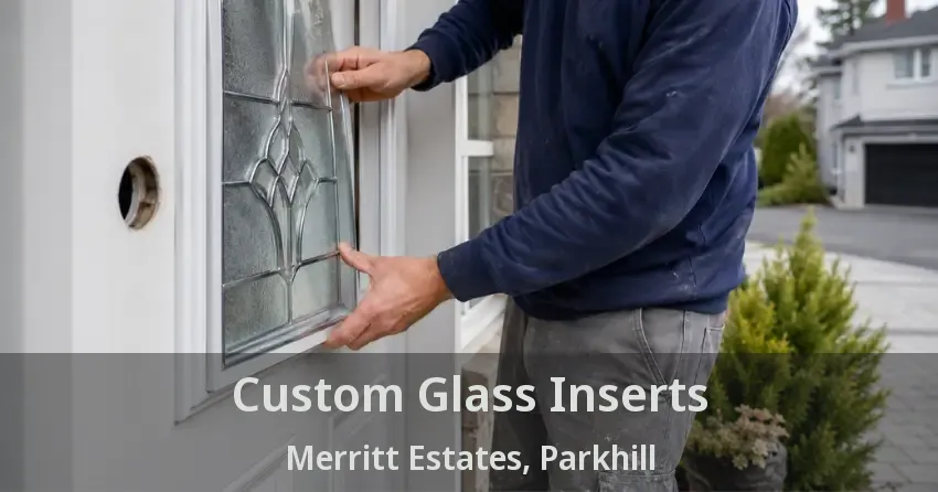 Custom Glass Inserts Merritt Estates, Parkhill - ON