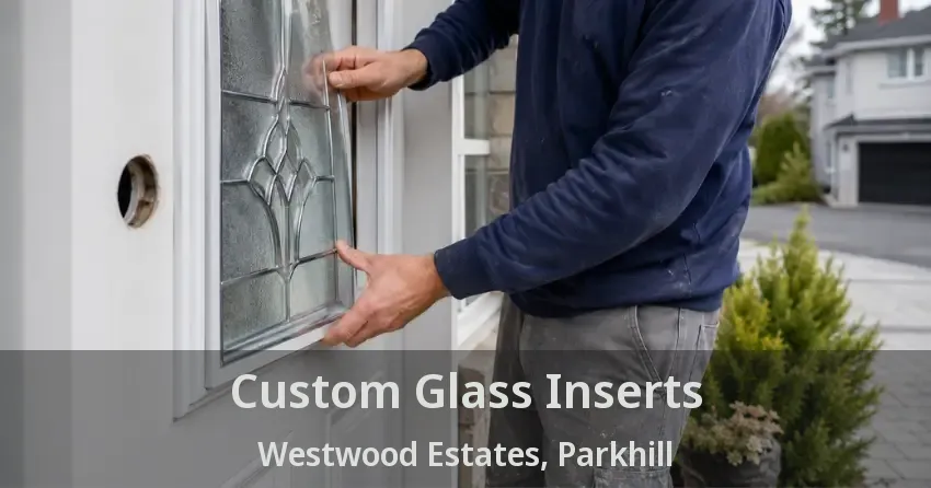 Custom Glass Inserts Westwood Estates, Parkhill - ON