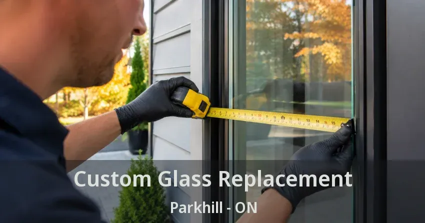 Custom Glass Replacement Parkhill - ON