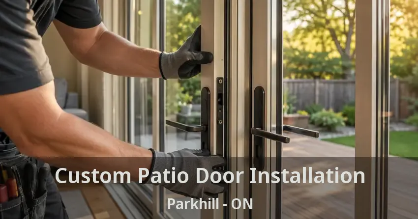Custom Patio Door Installation Parkhill - ON