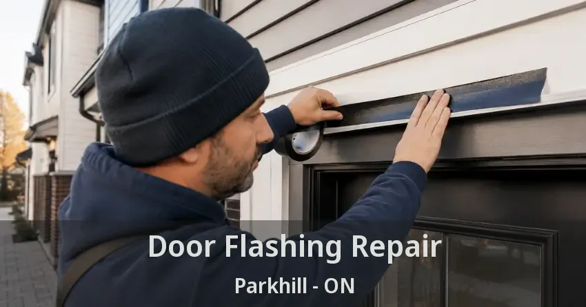 Door Flashing Repair Parkhill - ON
