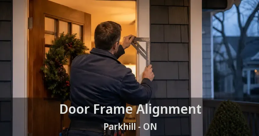 Door Frame Alignment Parkhill - ON