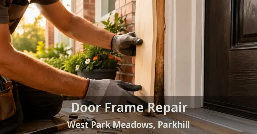 Door Frame Repair West Park Meadows, Parkhill - ON