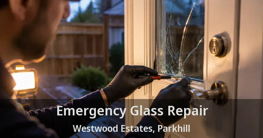 Emergency Glass Repair Westwood Estates, Parkhill - ON