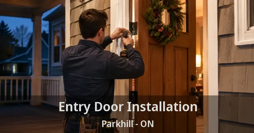 Entry Door Installation Parkhill - ON