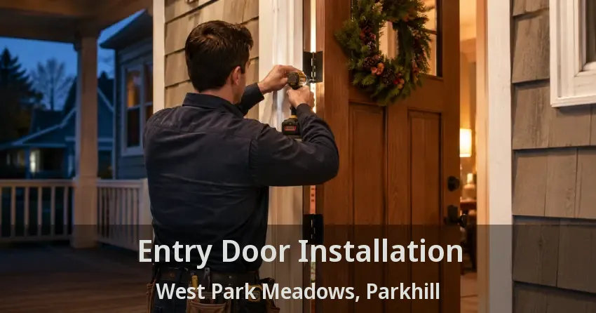 Entry Door Installation West Park Meadows, Parkhill - ON