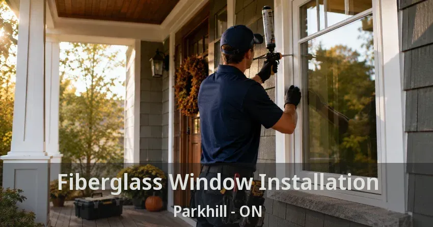 Fiberglass Window Installation Parkhill - ON