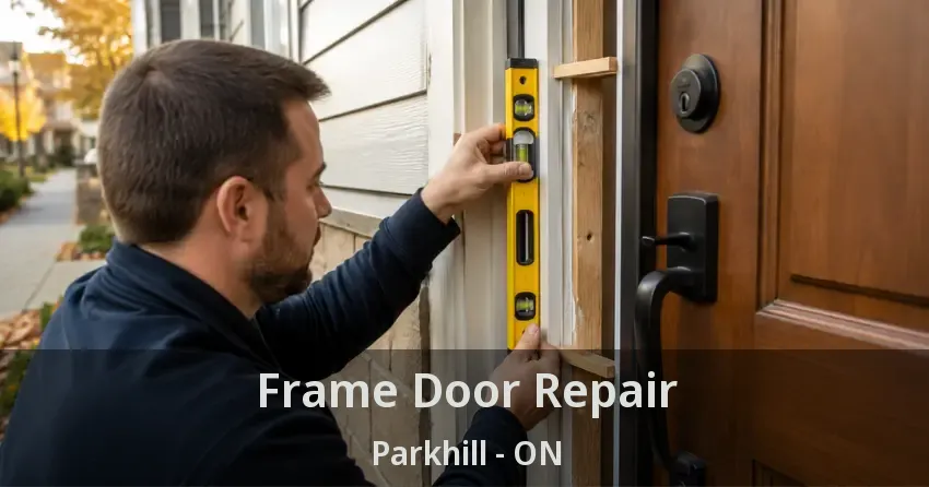 Frame Door Repair Parkhill - ON