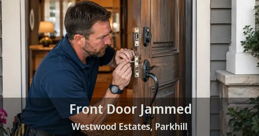 Front Door Jammed Westwood Estates, Parkhill - ON