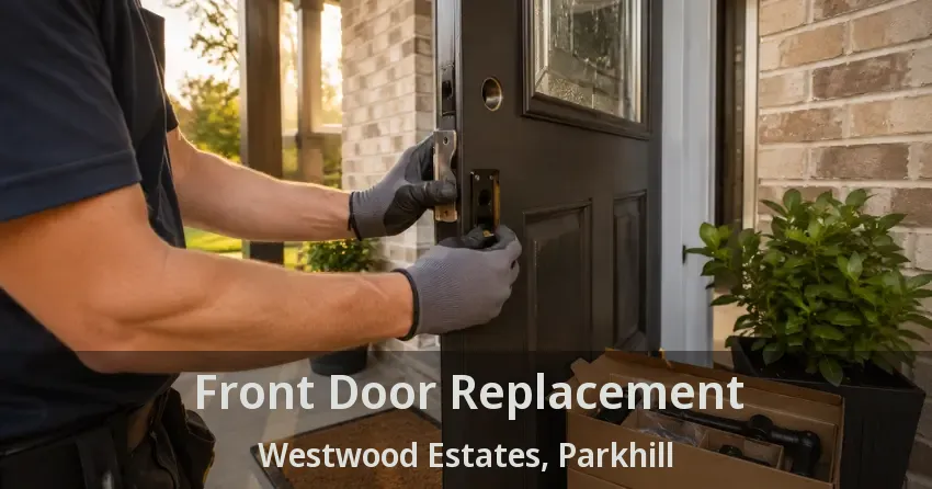 Front Door Replacement Westwood Estates, Parkhill - ON