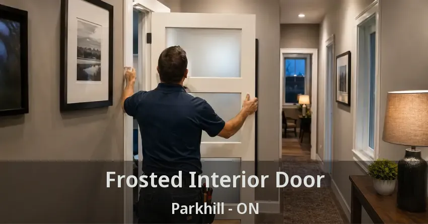 Frosted Interior Door Parkhill - ON