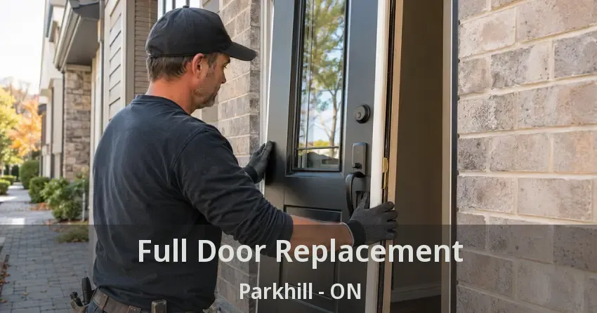 Full Door Replacement Parkhill - ON