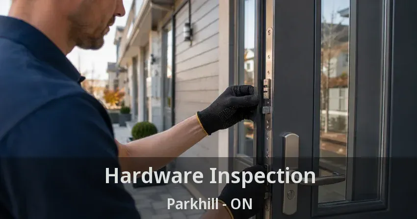 Hardware Inspection Parkhill - ON