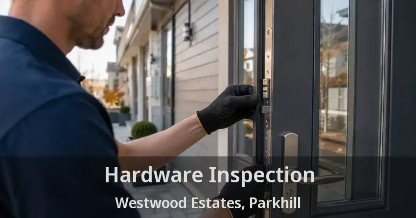 Hardware Inspection Westwood Estates, Parkhill - ON
