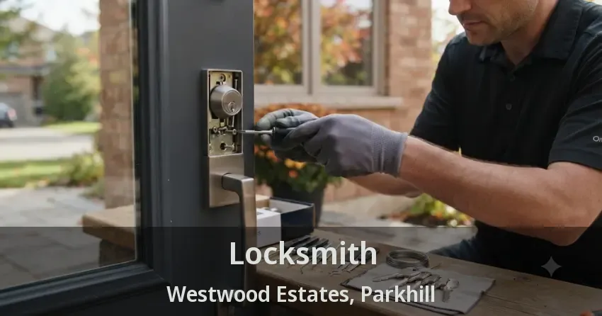 Locksmith Westwood Estates, Parkhill - ON