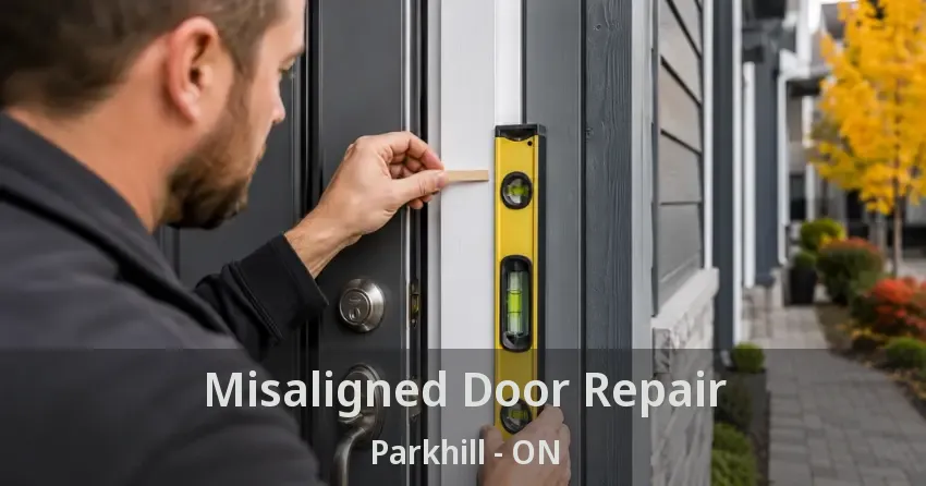 Misaligned Door Repair Parkhill - ON