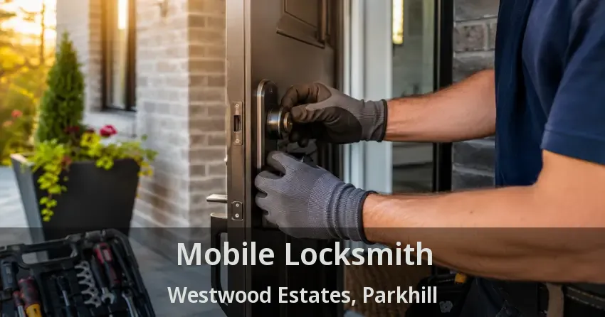 Mobile Locksmith Westwood Estates, Parkhill - ON