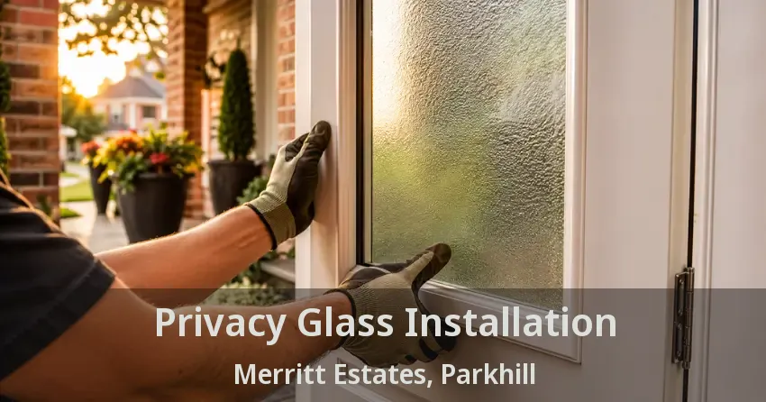 Privacy Glass Installation Merritt Estates, Parkhill - ON