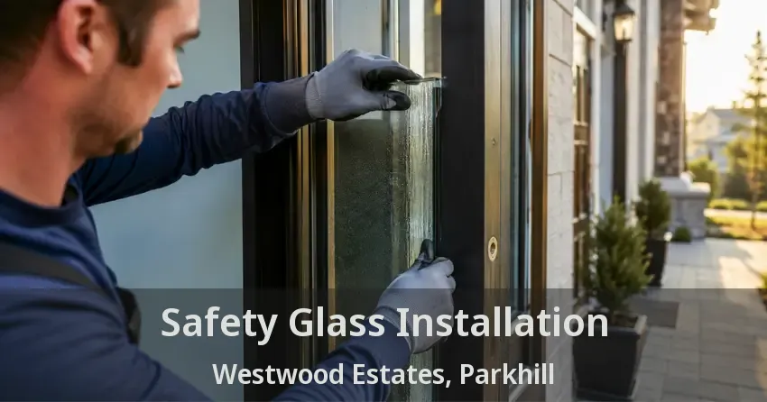 Safety Glass Installation Westwood Estates, Parkhill - ON