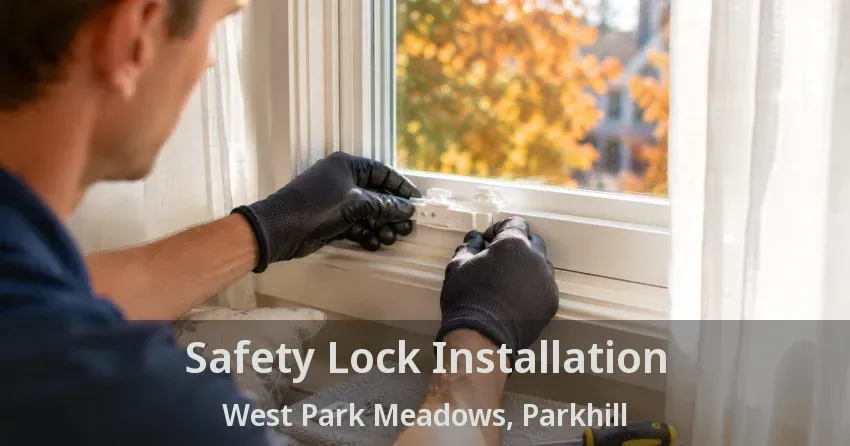 Safety Lock Installation West Park Meadows, Parkhill - ON