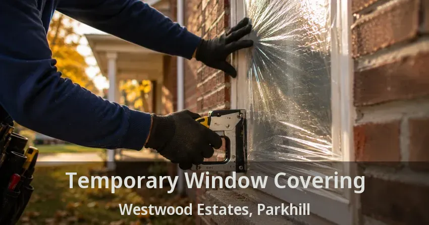 Temporary Window Covering Westwood Estates, Parkhill - ON