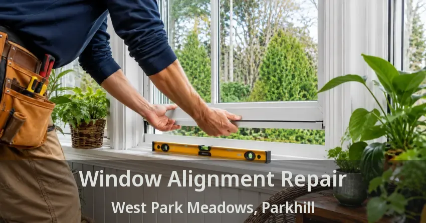 Window Alignment Repair West Park Meadows, Parkhill - ON