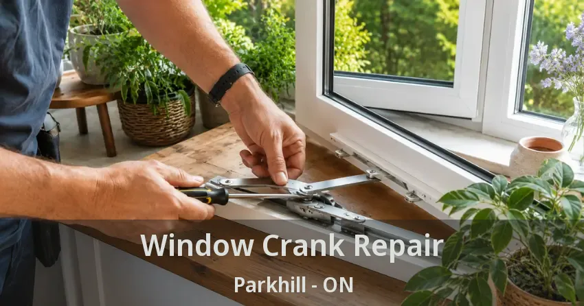 Window Crank Repair Parkhill - ON