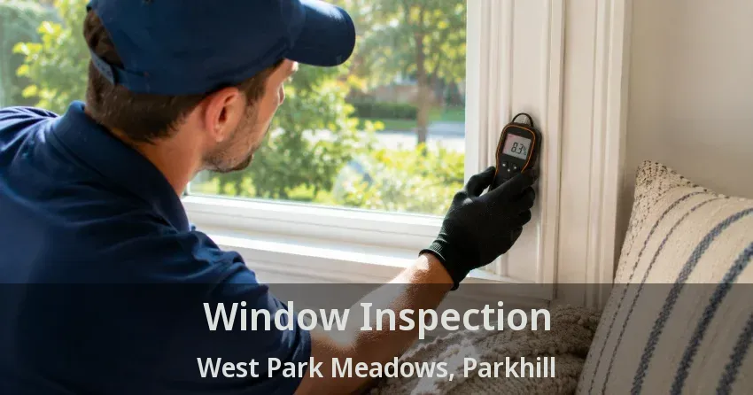 Window Inspection West Park Meadows, Parkhill - ON