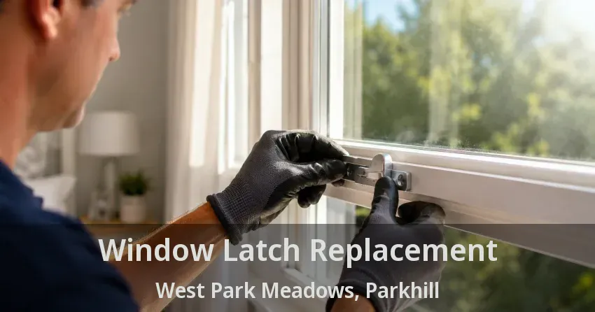 Window Latch Replacement West Park Meadows, Parkhill - ON