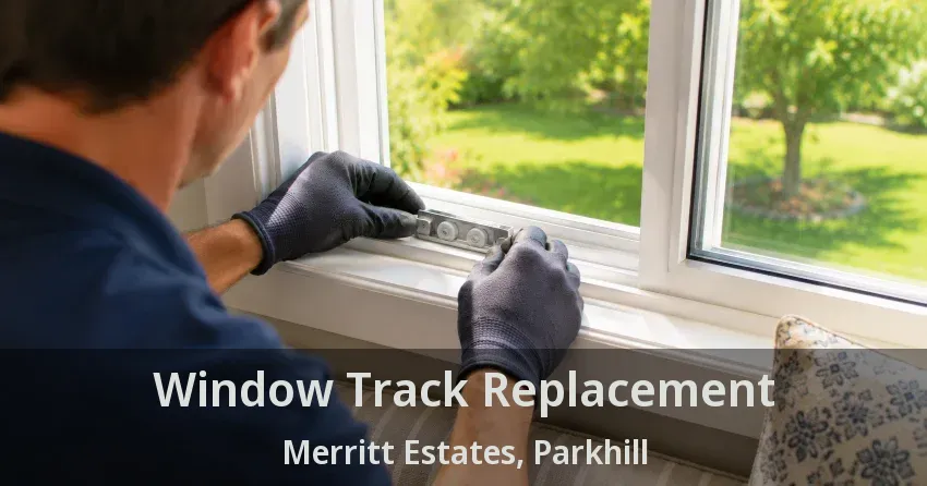 Window Track Replacement Merritt Estates, Parkhill - ON
