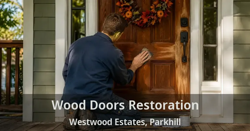 Wood Doors Restoration Westwood Estates, Parkhill - ON